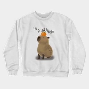 No Pasa Nada Capybara Crewneck Sweatshirt